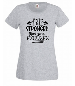 T-shirt - Be stronger than your excuses