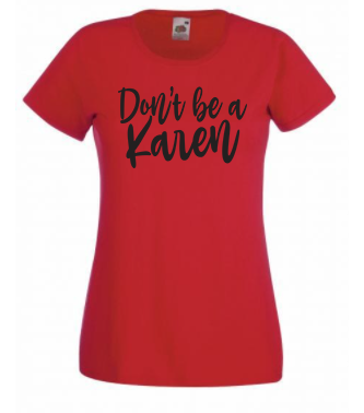 T-shirt - Don't be a Karen