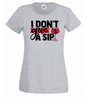 T-shirt - I don't give a sip