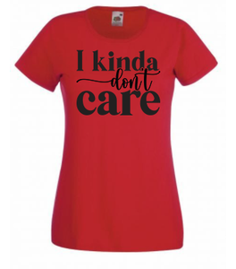 T-shirt - I kinda don't care