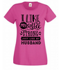 T-shirt - I like my coffee strong just like my husband