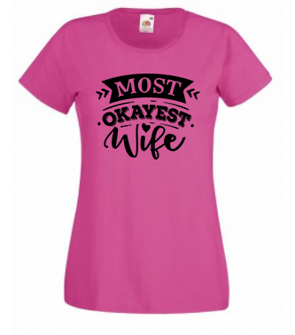T-shirt - Most okayest wife