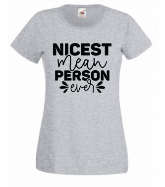 T-shirt - Nicest mean person ever
