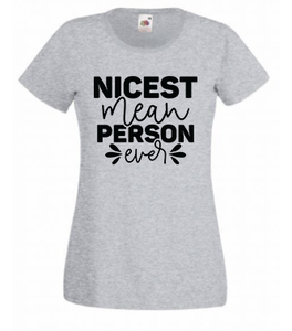 T-shirt - Nicest mean person ever