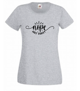 T-shirt - Nope not today 2