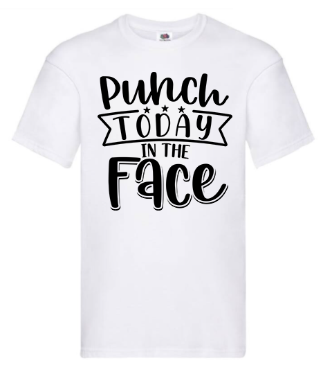 T-shirt - Punch today in the face