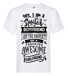 T-shirt - Yes I'm a spoiled boyfriend