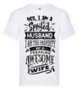 T-shirt - Yes I'm a spoiled husband