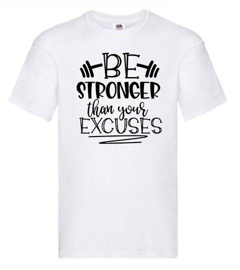 T-shirt - Be stronger than your excuses