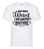 T-shirt - I am not weird I am limited edition