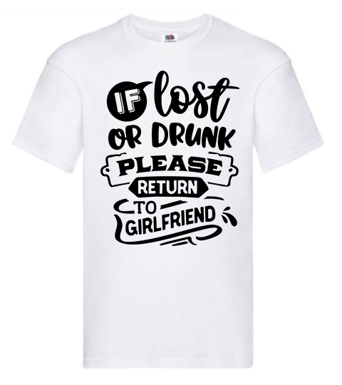 T-shirt - If lost or drunk please return to girlfriend