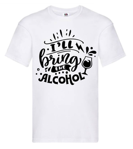 T-shirt - I'll bring the alcohol