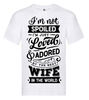 T-shirt - I'm not spoiled I'm just loved & adored by the best wife in the world