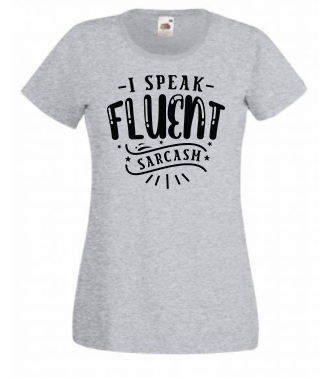 T-shirt - I speak fluent sarcasm