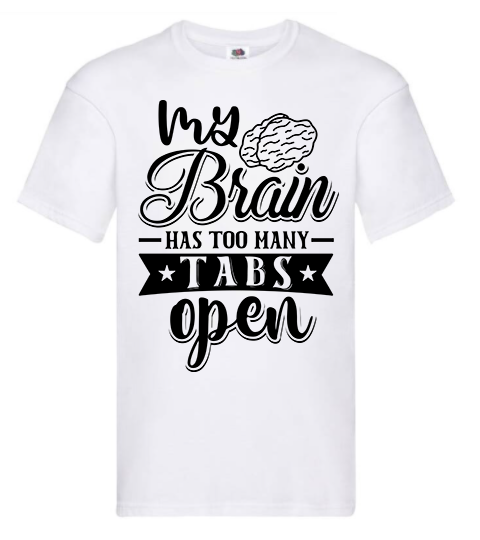 T-shirt - My brain has too many tabs open