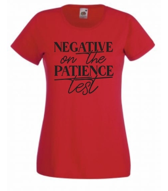 T-shirt - Negative on the patience test