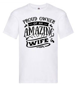 T-shirt - Proud owner of an amazing wife